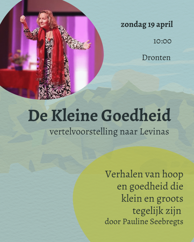 De Kleine Goedheid naar Levinas – Vertelvoorstelling door Pauline Seebregts