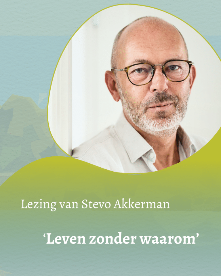 Leven zonder waarom – Lezing door Stevo Akkerman